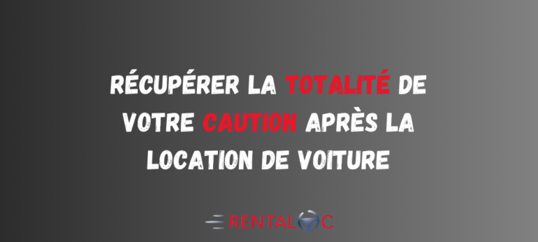 Récupérer la totalité de votre caution après la location de voiture