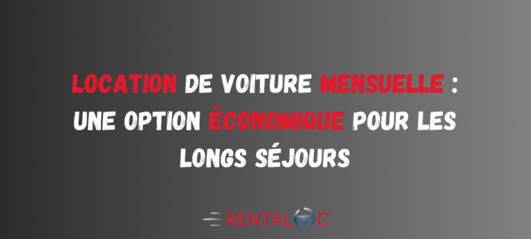 Location de Voiture Mensuelle : Une Option Économique pour les Longs Séjours