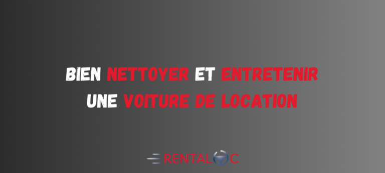 Comment bien nettoyer et entretenir une voiture de location