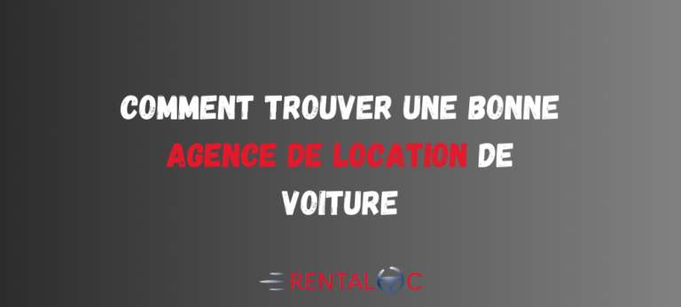 Comment trouver une bonne agence de location voiture