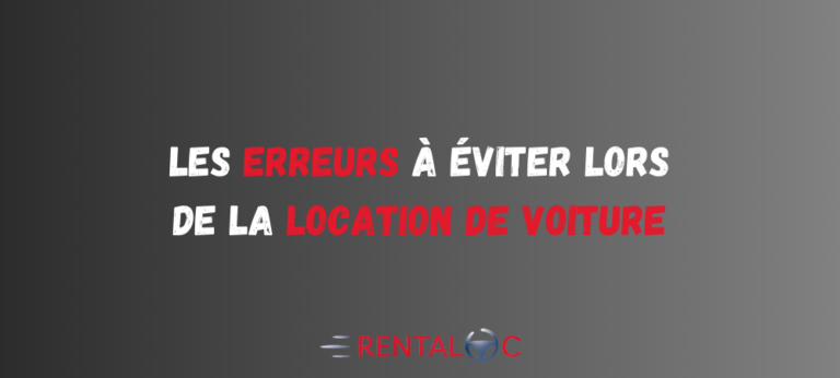 Les erreurs à éviter lors de la location de voiture