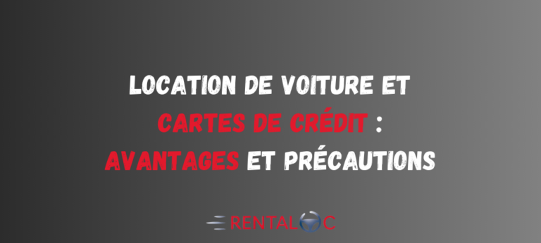 Location de voiture et cartes de crédit : avantages et précautions